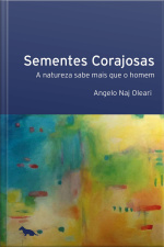 Sementes Corajosas: A Natureza Sabe Mais Que O Homem