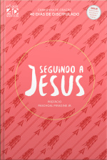 Seguindo A Jesus: 40 Dias De Discipulado - Campanha De Oração