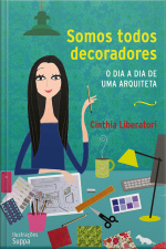 Somos Todos Decoradores: O Dia A Dia De Uma Arquiteta