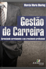 Gestão De Carreira: Gerenciando Corretamente O Seu Crescimento Profissional