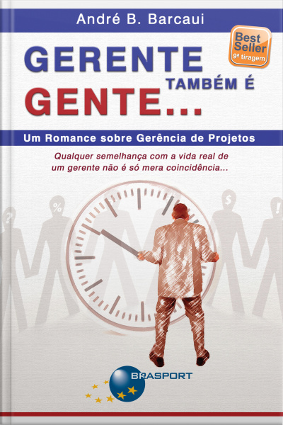 Gerente Também É Gente...: Um Romance Sobre Gerência De Projetos