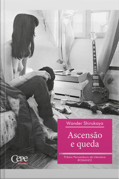 Ascensão E Queda - 2º Prêmio Pernambuco De Literatura