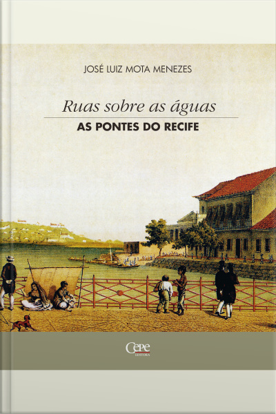 Ruas Sobre As Águas: As Pontes Do Recife