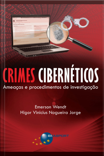Crimes Cibernéticos: Ameaças E Procedimentos De Investigação