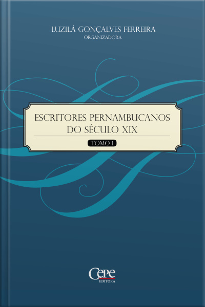 Escritores Pernambucanos Do Século Xix - Tomo 1
