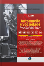Automação  Sociedade Volume 3: Impactos Da Quarta Revolução Industrial Na Indústria, Cadeia De Fornecimento, Saúde E Cidades