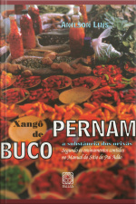 Xangô De Pernambuco: A Substância Dos Orixás Segundo Os Ensinamentos Contidos No Manual Do Sítio De Pai Adão