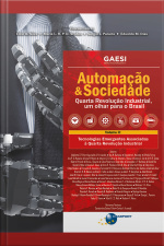 Automação  Sociedade Volume 2: Tecnologias Emergentes Associadas À Quarta Revolução Industrial