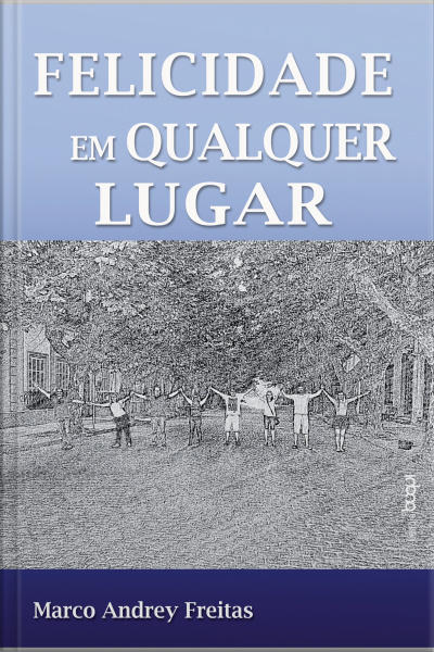 Felicidade Em Qualquer Lugar