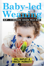 Baby-led Weaning: Blw: O Desmame Guiado Pelo Bebê