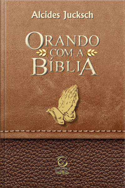 Orando Com A Bíblia - Ebook: Quinze Modelos Bíblicos De Oração