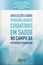 Intelecções Sobre Possibilidades Cuidativas Em Saúde No Campo Da Interdisciplinaridade