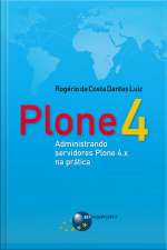 Plone 4: Administrando Servidores Plone 4.x Na Prática
