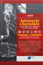 Automação  Sociedade Volume 1: A Quarta Revolução Industrial E Suas Bases Tecnológicas E Socioeconômicas