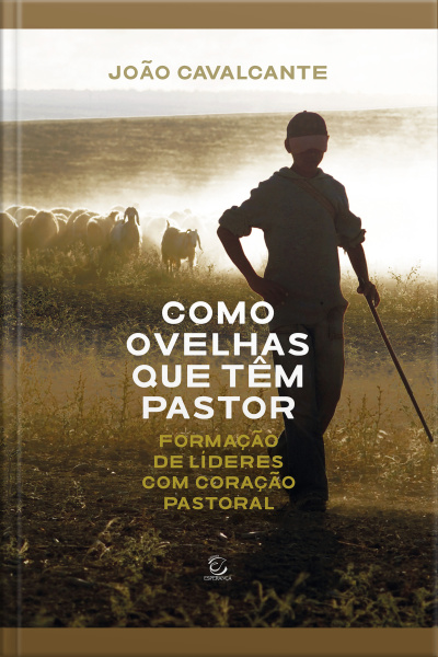 Como Ovelhas Que Têm Pastor - Ebook: Formação De Líderes Com Coração Pastoral