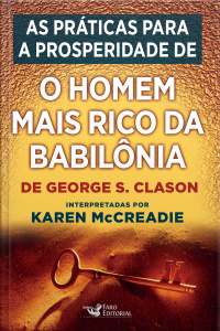 As Práticas Para A Prosperidade De o Homem Mais Rico Da Babilônia, De George S. Clason