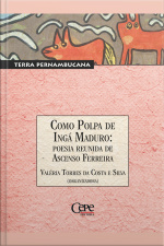 Como Polpa De Ingá Maduro: Poesia Reunida De Ascenso Ferreira