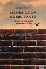 Lições De Um Ex-militante Contra Qualquer Tipo De Ditadura