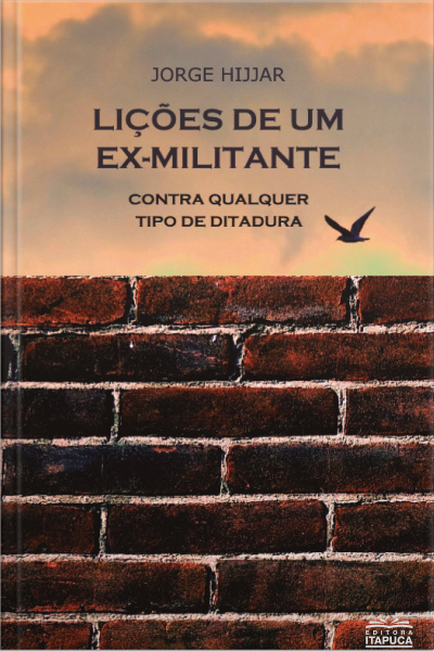 Lições De Um Ex-militante Contra Qualquer Tipo De Ditadura