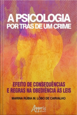 A Psicologia Por Trás De Um Crime: Efeito De Consequências E Regras Na Obediência Às Leis