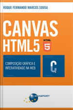 Canvas Html 5 - Composição Gráfica E Interatividade Na Web