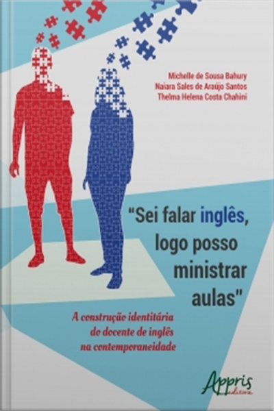 sei Falar Inglês, Logo Posso Ministrar Aulas: A Construção Identitária Do Docente De Inglês Na Contemporaneidade