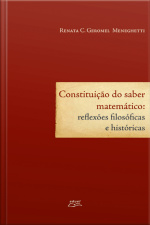 Constituição Do Saber Matemático: Reflexões Filosóficas E Históricas