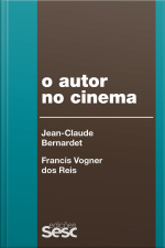 O Autor No Cinema: A Política Dos Autores: França, Brasil – Anos 1950 E 1960