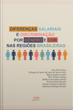 Diferenças Salariais E Discriminação Por Gênero E Cor Nas Regiões Brasileiras
