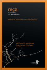 Raça - Trajetórias De Um Conceito: Histórias Do Discurso Racial Na América Latina