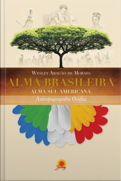 Alma Brasileira: Alma Sulamericana – Antropogeografia Oculta