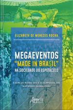 Megaeventos made In Bra$il Na Sociedade Do Espetáculo: A Copa Do Mundo 2014 E As Olimpíadas 2016 Num Mundo Globalizado
