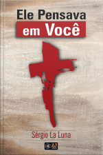 Ele Pensava Em Você: Mensagens Para Sua Edificação