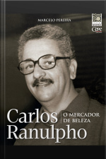 Carlos Ranulpho: O Mercador De Beleza