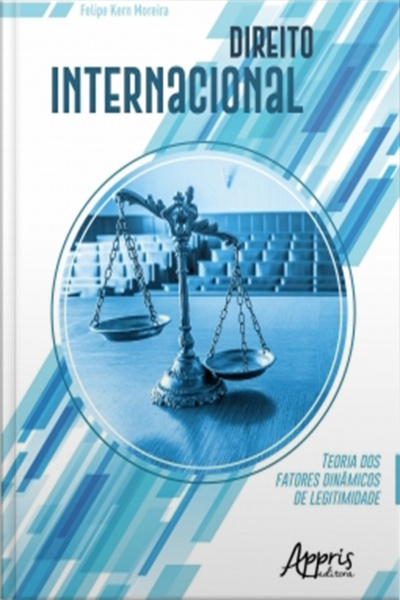 Direito Internacional: Teoria Dos Fatores Dinâmicos De Legitimidade