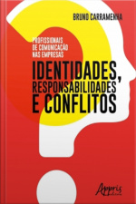 Profissionais De Comunicação Nas Empresas: Identidades, Responsabilidades E Conflitos