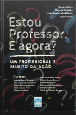 Estou Professor. E Agora?: Um Profissional E Sujeito Da Ação