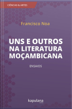 Uns E Outros Na Literatura Moçambicana: Ensaios