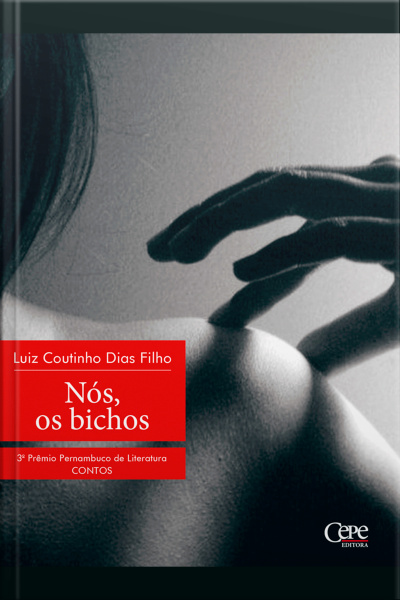 Nós, Os Bichos: 3º Prêmio Pernambuco De Literatura