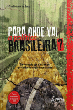 Para Onde Vai A Política Brasileira? Breve Ensaio Sobre A Crise De Representação E O Pós-impeachment