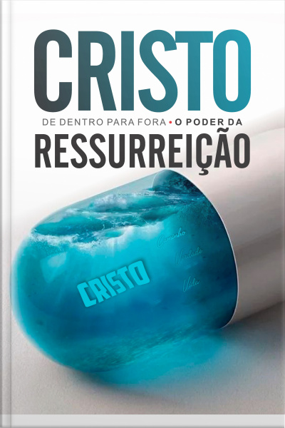 Cristo De Dentro Para Fora: O Poder Da Ressurreição
