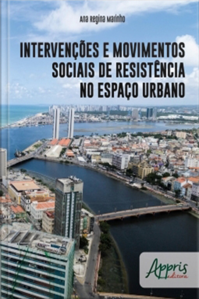 Intervenções E Movimentos Sociais De Resistência No Espaço Urbano