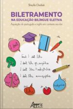 Biletramento Na Educação Bilíngue Eletiva: Aquisição Do Português E Inglês Em Contexto Escolar