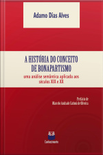 A História Do Conceito De Bonapartismo: Uma Análise Semântica Aplicada Aos Séculos Xix E Xx