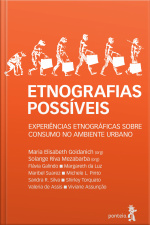 Etnografias Possíveis: Experiência Etnográficas Sobre Consumo No Ambiente Urbano