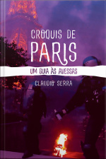 Croquis De Paris: Um Guia Às Avessas