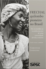 Frechal, Quilombo Pioneiro No Brasil: Da Escravidão Ao Reconhecimento De Uma Comunidade Afrodescendente