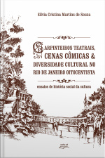 Carpinteiros Teatrais, Cenas Cômicas  Diversidade Cultural No Rio De Janeiro Oitocentista: Ensaios De História Social Da Cultura