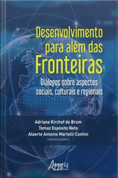 Desenvolvimento Para Além Das Fronteiras: Diálogos Sobre Aspectos Sociais, Culturais E Regionais