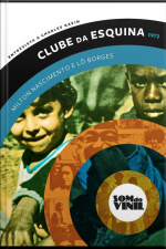 Lô Borges E Milton Nascimento, Clube Da Esquina: Entrevistas A Charles Gavin, Som Do Vinil